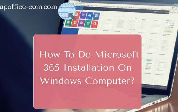 How To Do Microsoft 365 Installation On Windows Computer?